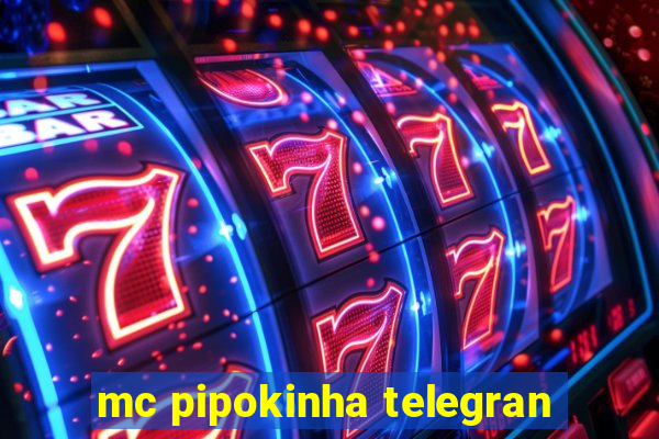 mc pipokinha telegran